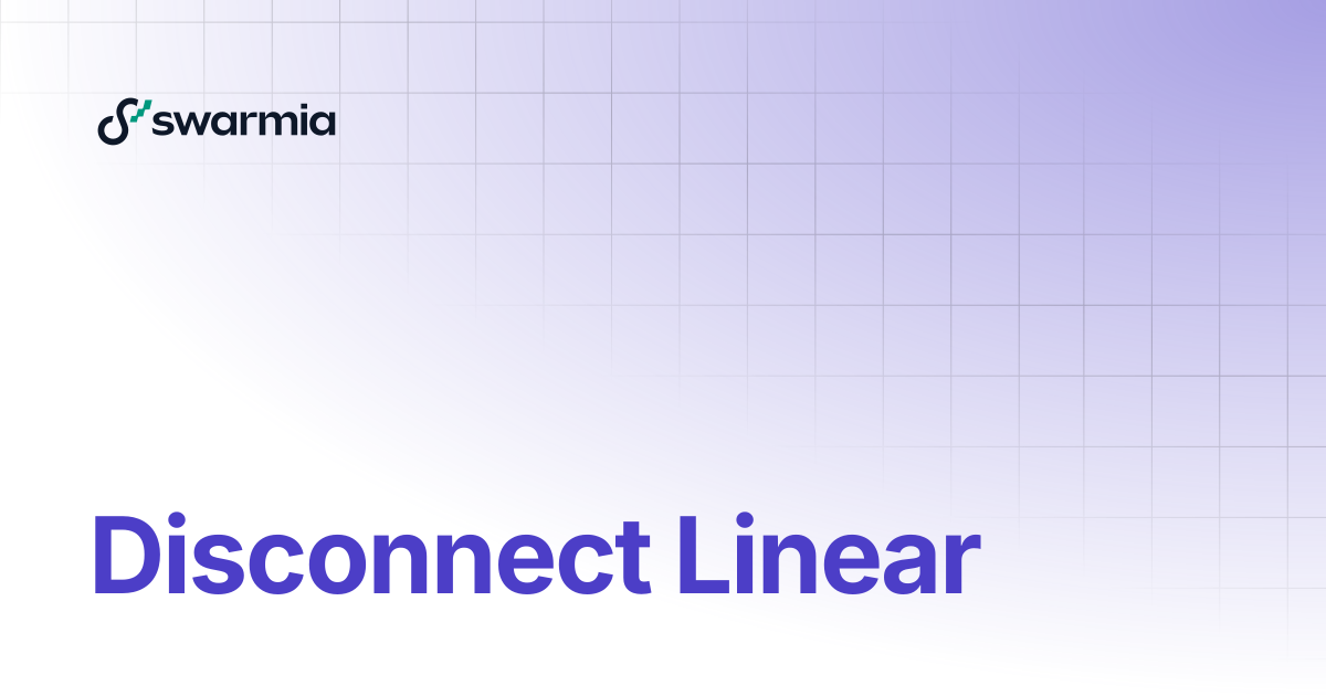 Disconnect Linear | Swarmia docs